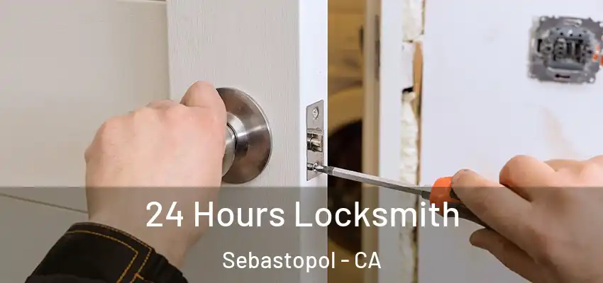  24 Hours Locksmith Sebastopol - CA