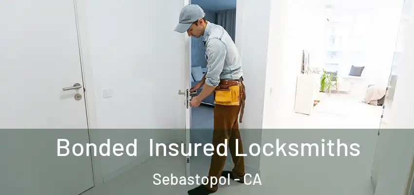  Bonded Insured Locksmiths Sebastopol - CA