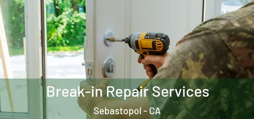  Break-in Repair Services Sebastopol - CA