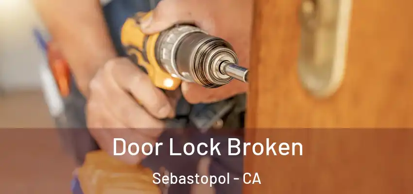  Door Lock Broken Sebastopol - CA
