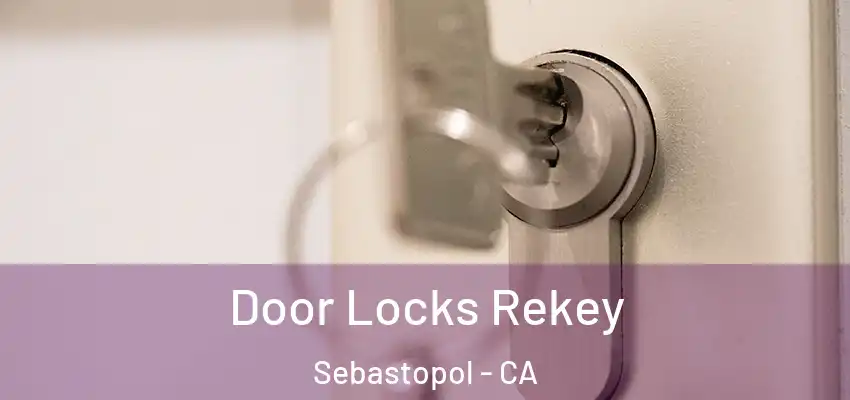  Door Locks Rekey Sebastopol - CA