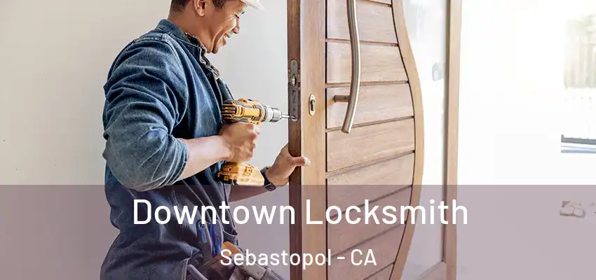  Downtown Locksmith Sebastopol - CA