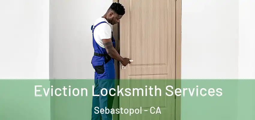  Eviction Locksmith Services Sebastopol - CA