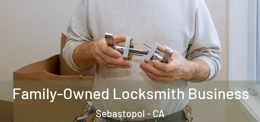  Family-Owned Locksmith Business Sebastopol - CA