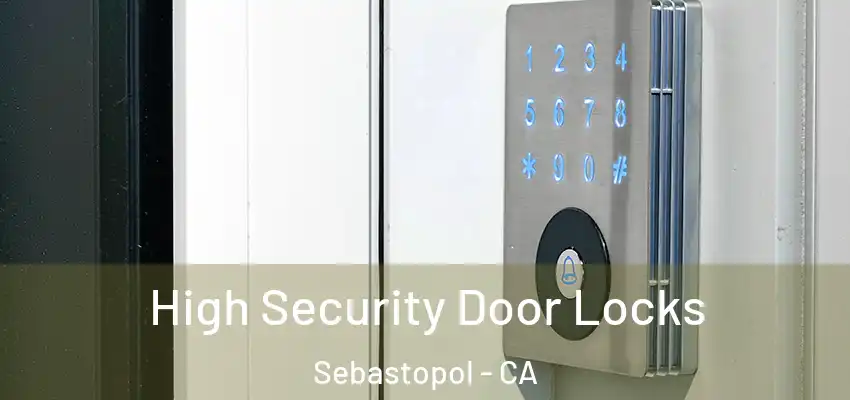  High Security Door Locks Sebastopol - CA