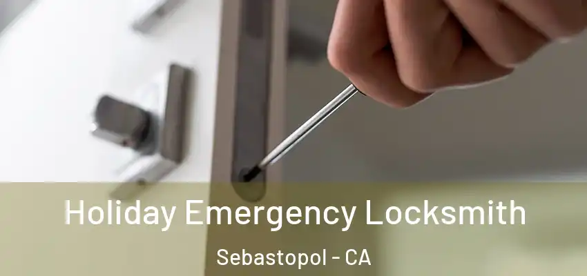  Holiday Emergency Locksmith Sebastopol - CA