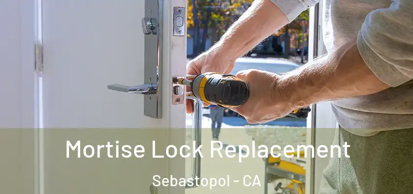  Mortise Lock Replacement Sebastopol - CA