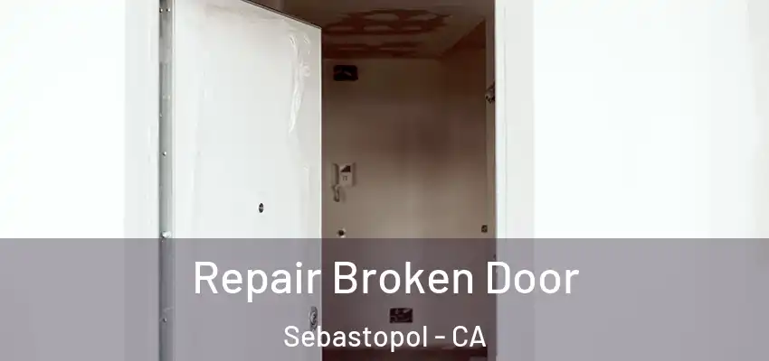  Repair Broken Door Sebastopol - CA