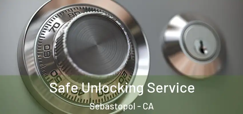 Safe Unlocking Service Sebastopol - CA