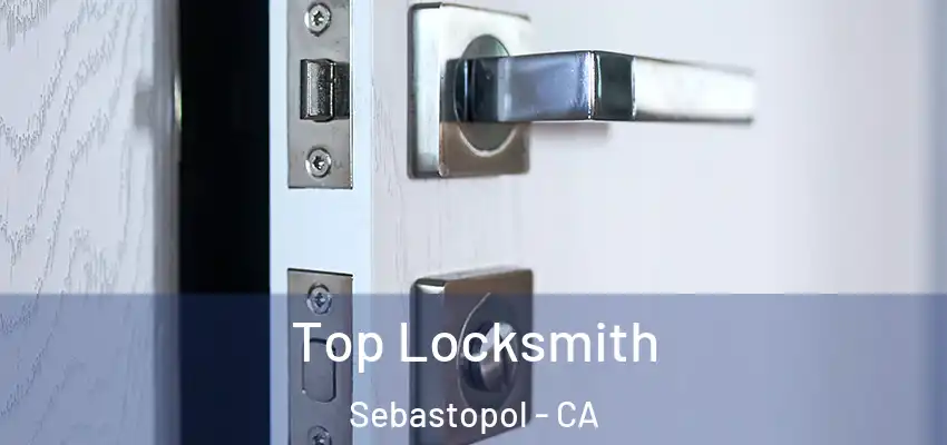  Top Locksmith Sebastopol - CA