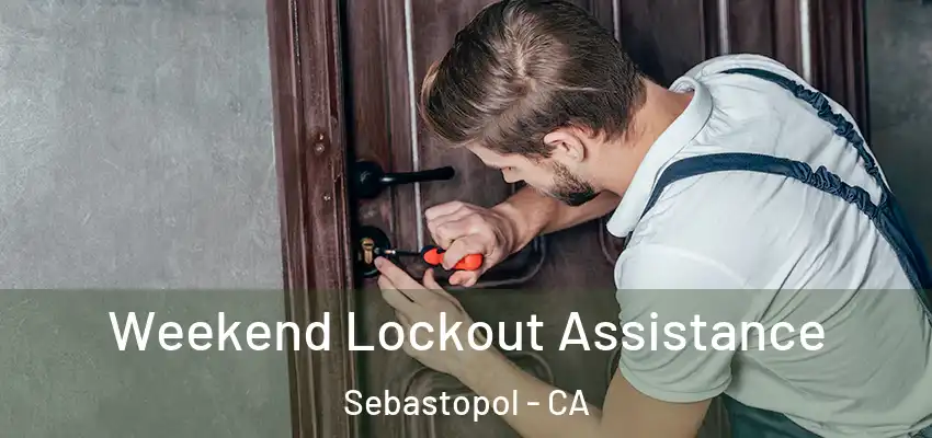 Weekend Lockout Assistance Sebastopol - CA